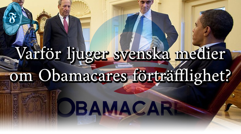 Obamacare – en livslögn som aldrig ifrågasatts i Sverige, av politiskt korrekta skäl